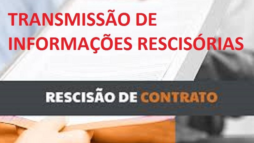 TRANSMISSÃO DE INFORMAÇÕES RESCISÓRIAS