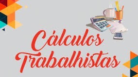 CURSO DE CÁLCULOS TRABALHISTAS APÓS A REFORMA